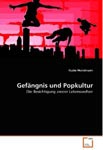 Ilsabe Horstmann (2010) Gefängnis und Popkultur: Die Besichtigung zweier Lebenswelten
