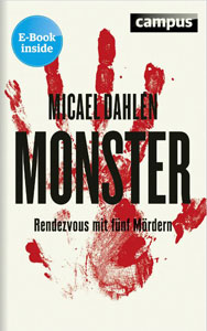 Micael Dahlén (2014) Monster. Rendezvous mit fünf Mördern
