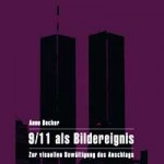 Rezension: 9/11 als Bildereignis – Zur visuellen Bewältigung des Anschlages.