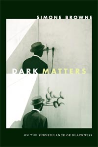 Dark-Matters-On-the-Surveillance-of-Blackness