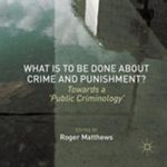 Rezension: What is to Be Done About Crime and Punishment? – Towards a “Public Criminology”