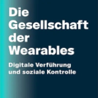 Rezension: Die Gesellschaft der Wearables. Digitale Verführung und soziale Kontrolle