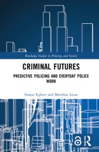 Cover: Criminal Futures: Predictive Policing and Everyday Police Work