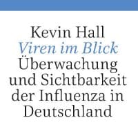 Buchrezension: Viren im Blick. Überwachung und Sichtbarkeit der Influenza in Deutschland