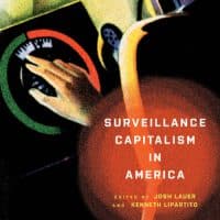 Josh Lauer und Kenneth Lipartito (eds.) (2021). Surveillance Capitalism in America